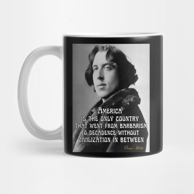 Oscar Wilde T-Shirt America Barbarism Decadence Mug Civilization Poster by SailorsDelight